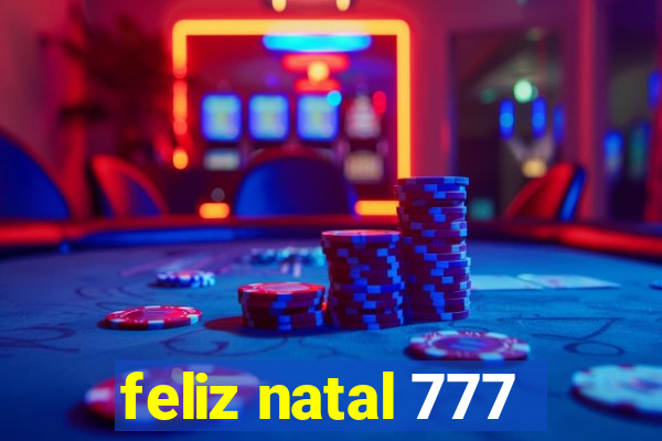 feliz natal 777